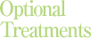Optional Treatments